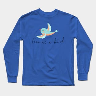 Free as a Bird Long Sleeve T-Shirt